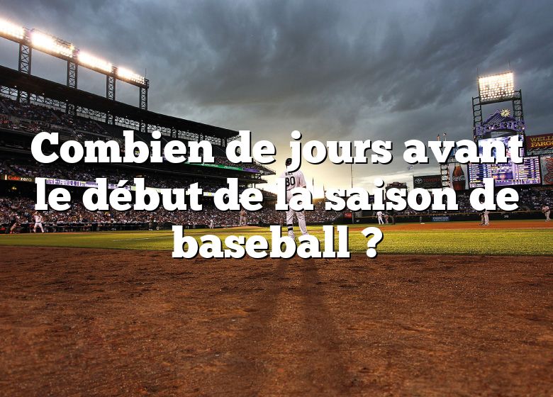 Combien de jours avant le début de la saison de baseball ?